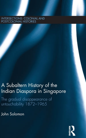 Subaltern History of the Indian Diaspora in Singapore