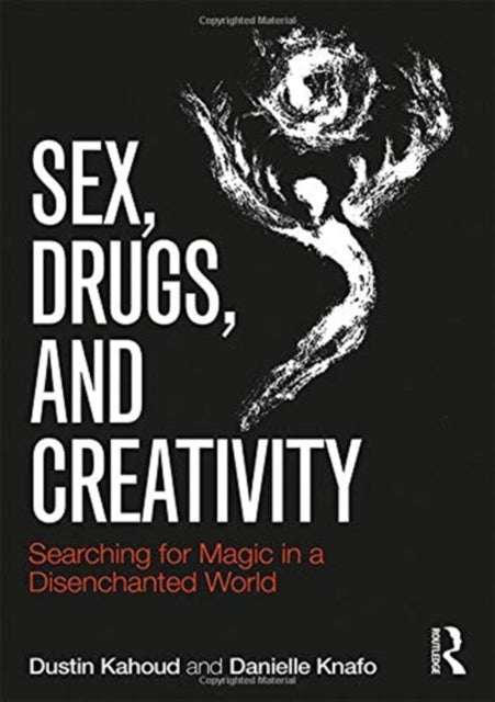 Book cover of: Sex, Drugs and Creativity. By: Dustin Kahoud