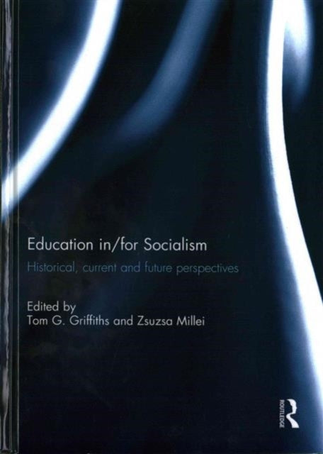 Book cover of: Education in/for Socialism. By: Tom G. Griffiths