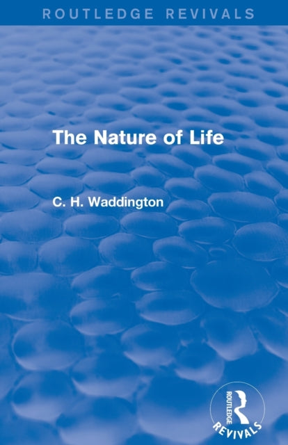 Book cover of: Nature of Life. By: Conrad H. Waddington