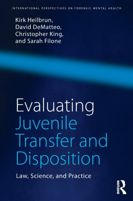 Book cover of: Evaluating Juvenile Transfer and Disposition. By: Kirk Heilbrun