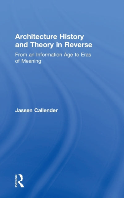 Book cover of: Architecture History and Theory in Reverse. By: Jassen Callender