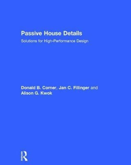 Book cover of: Passive House Details. By: Alison G. Kwok