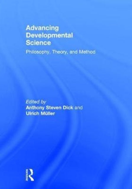 Book cover of: Advancing Developmental Science. By: Anthony S. Dick