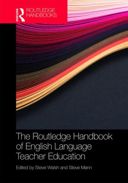 Book cover of: Routledge Handbook of English Language Teacher Education. By: Steve Mann