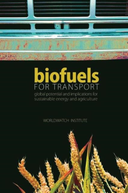 Book cover of: Biofuels for Transport. By: Worldwatch Institute Staff