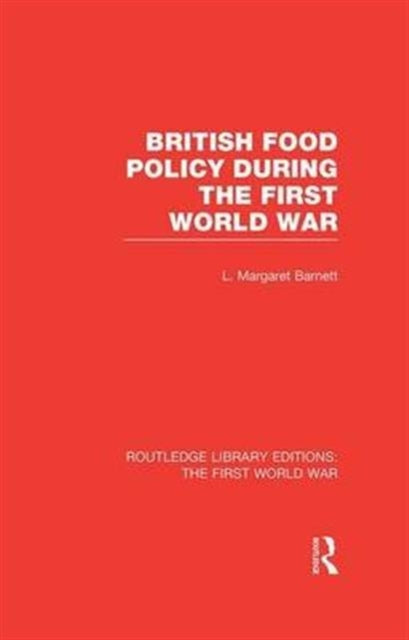 Book cover of: British Food Policy During the First World War (RLE The First World War). By: Margaret Barnett