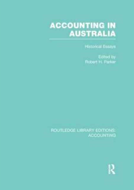 Book cover of: Accounting in Australia (RLE Accounting). By: R. H. Parker
