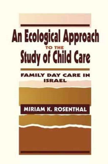 Book cover of: Ecological Approach To the Study of Child Care. By: Miriam K. Rosenthal