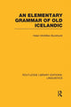 Book cover of: Elementary Grammar of Old Icelandic (RLE Linguistics E: Indo-European Linguistics). By: Helen McMillan Buckhurst