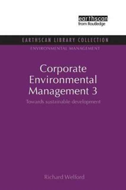 Book cover of: Corporate Environmental Management 3. By: Richard Welford