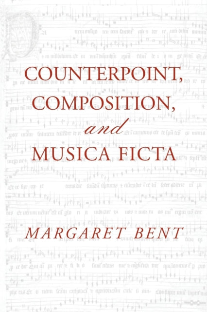 Book cover of: Counterpoint, Composition and Musica Ficta. By: Margaret Bent