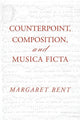 Book cover of: Counterpoint, Composition and Musica Ficta. By: Margaret Bent