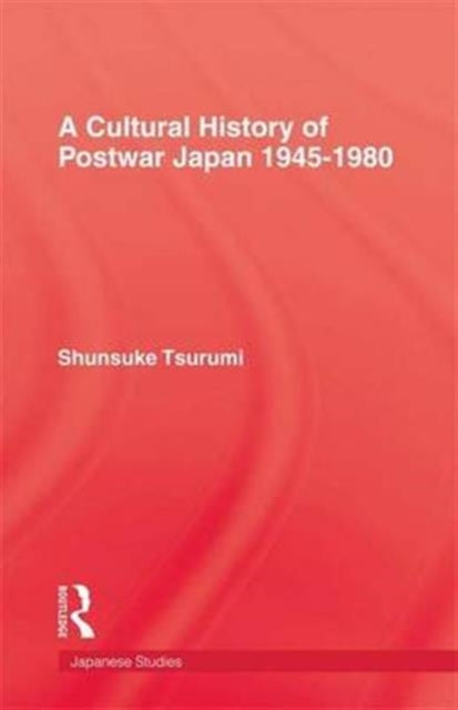 A Cultural History of Postwar Japan 1945-1980