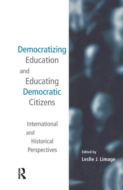 Book cover of: Democratizing Education and Educating Democratic Citizens. By: Leslie J. Limage