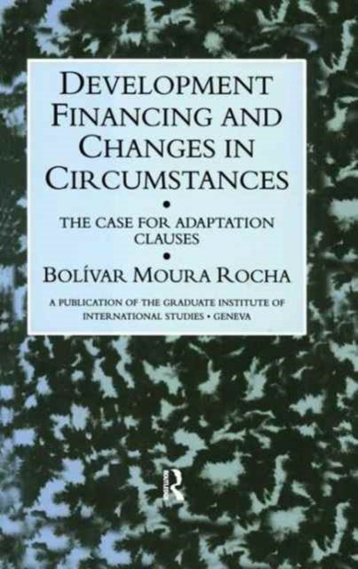 Book cover of: Development Financing and Changes in Circumstances. By: Rocha