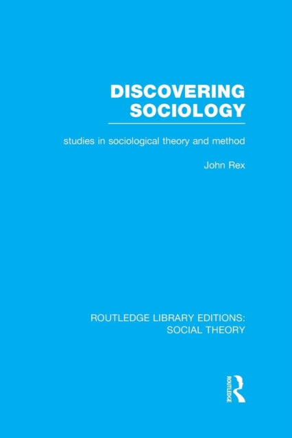 Book cover of: Discovering Sociology (RLE Social Theory). By: John Rex