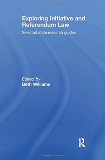 Book cover of: Exploring Initiative and Referendum Law. By: Beth Williams