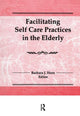 Book cover of: Facilitating Self Care Practices in the Elderly. By: Barbara J. Horn