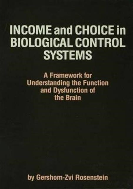 Book cover of: Income and Choice in Biological Control Systems. By: Gershom-Zvi Rosenstein