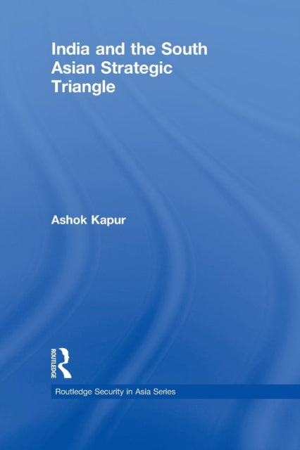 Book cover of: India and the South Asian Strategic Triangle. By: Ashok Kapur