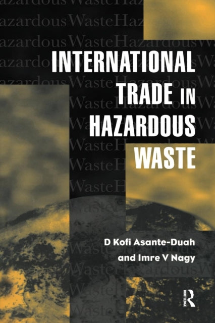 Book cover of: International Trade in Hazardous Wastes. By: D. K. Asante-Duah