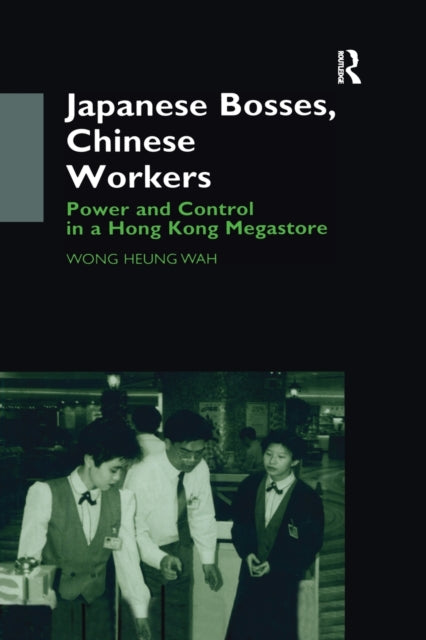 Book cover of: Japanese Bosses, Chinese Workers. By: Wong Heung Wah Wong