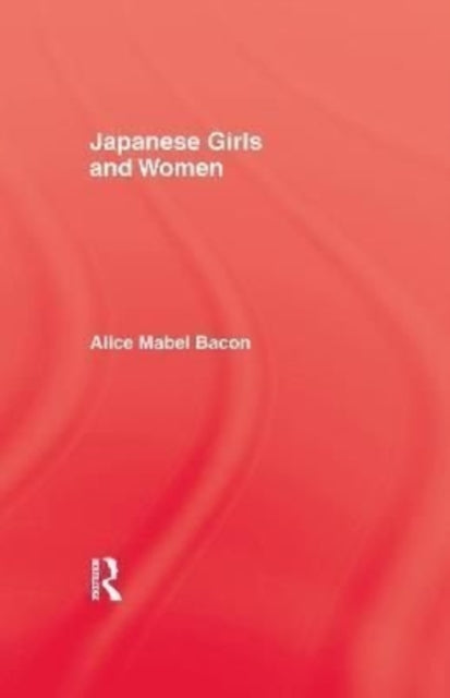 Book cover of: Japanese Girls and Women. By: Alice Mabel Bacon