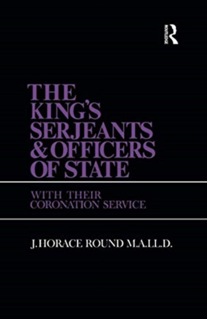 Book cover of: King's Serjeants & Officers of State. By: Horace J. Round