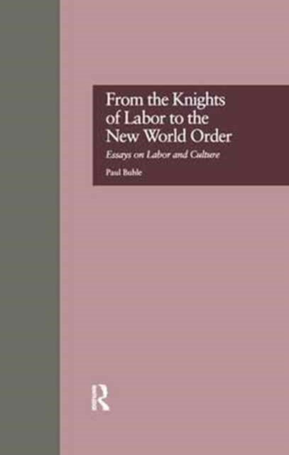 Book cover of: From the Knights of Labor to the New World Order. By: Paul Buhle