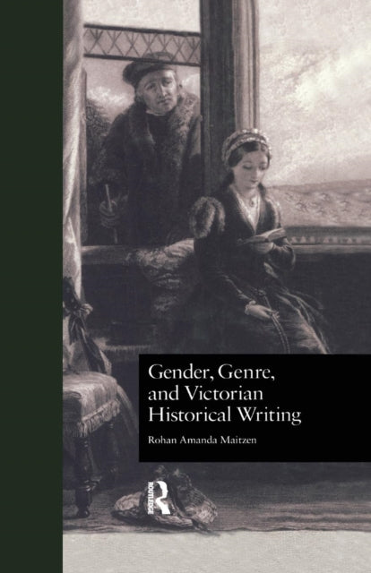 Book cover of: Gender, Genre, and Victorian Historical Writing. By: Rohan Amanda Maitzen