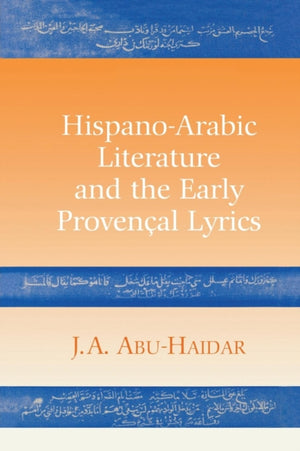 Hispano-Arabic Literature and the Early Provencal Lyrics