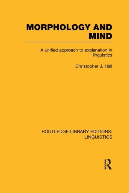 Book cover of: Morphology and Mind (RLE Linguistics C: Applied Linguistics). By: Hall, Christopher J.