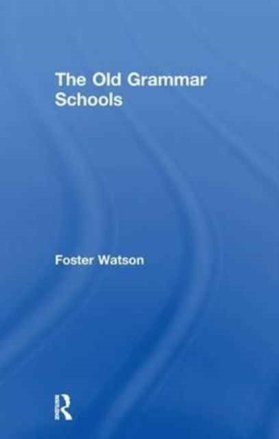 Book cover of: Old Grammar Schools. By: Foster Watson