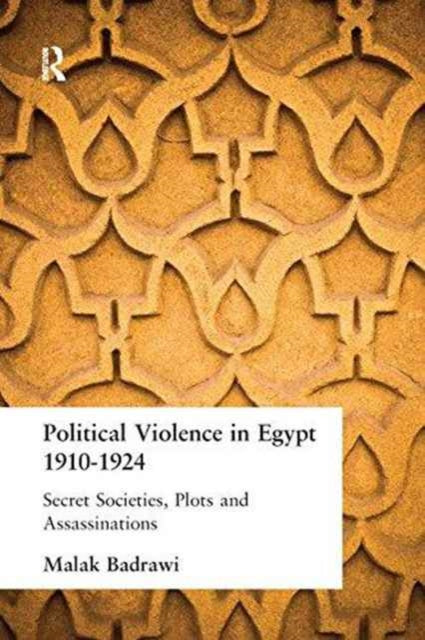 Book cover of: Political Violence in Egypt 1910-1925. By: Malak Badrawi
