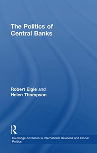 Book cover of: Politics of Central Banks. By: Robert Elgie