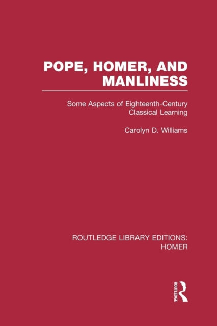 Book cover of: Pope, Homer, and Manliness. By: Williams, Carolyn D.