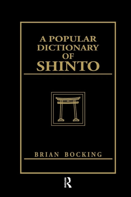 Book cover of: Popular Dictionary of Shinto. By: Brian Bocking