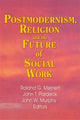 Book cover of: Postmodernism, Religion, and the Future of Social Work. By: Jean A. Pardeck