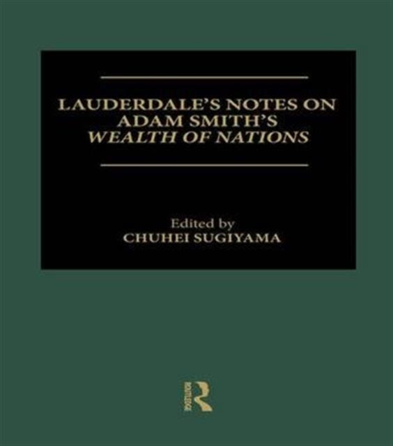 Book cover of: Lauderdale's Notes on Adam Smith's Wealth of Nations. By: Chuhei Sugiyama