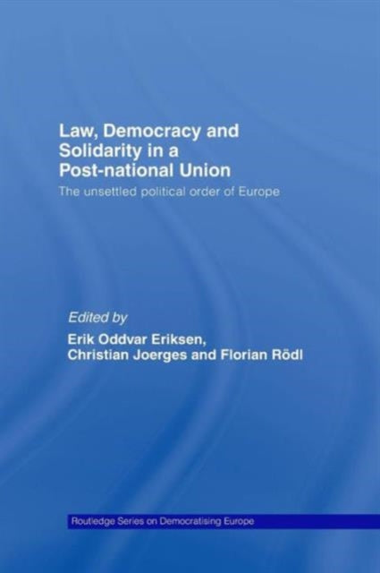 Book cover of: Law, Democracy and Solidarity in a Post-national Union. By: Erik Oddvar Eriksen