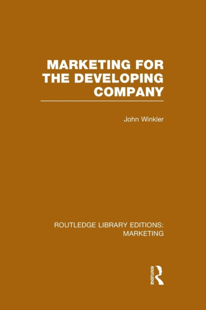 Book cover of: Marketing for the Developing Company (RLE Marketing). By: John Winkler