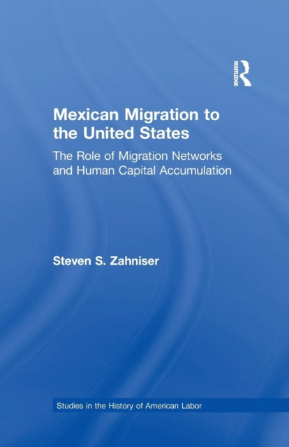 Book cover of: Mexican Migration to the United States. By: Steven S. Zahniser
