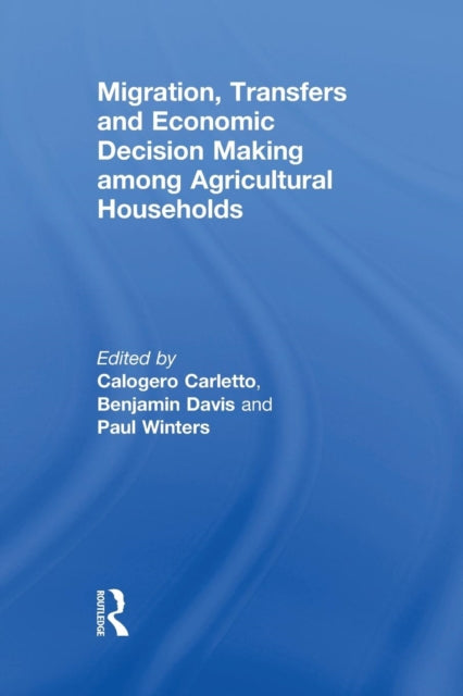 Migration, Transfers and Economic Decision Making among Agricultural Households