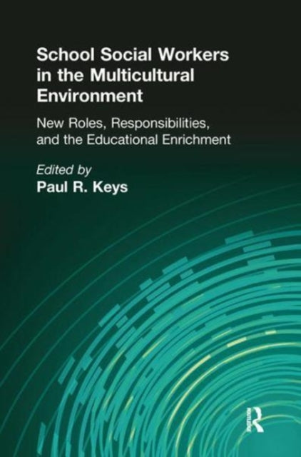 Book cover of: School Social Workers in the Multicultural Environment. By: Paul R. Keys