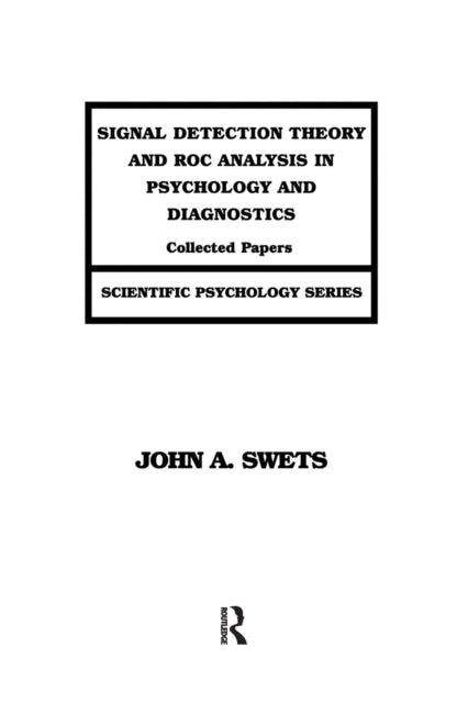 Book cover of: Signal Detection Theory and ROC Analysis in Psychology and Diagnostics. By: John A. Swets