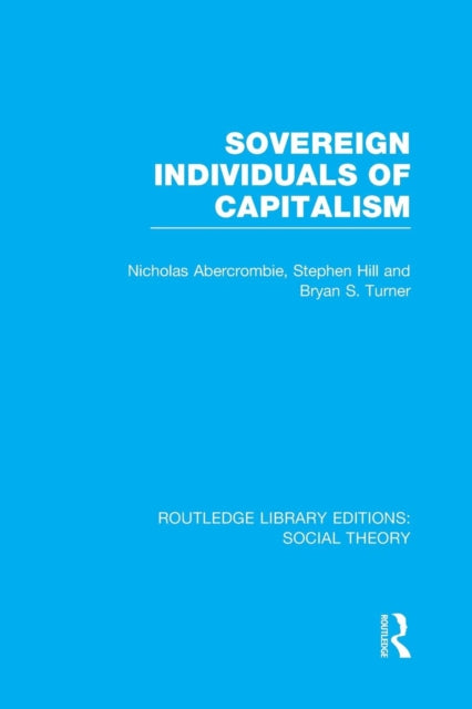 Book cover of: Sovereign Individuals of Capitalism (RLE Social Theory). By: Bryan S. Turner