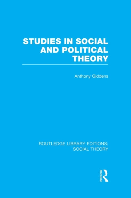 Studies in Social and Political Theory (RLE Social Theory)