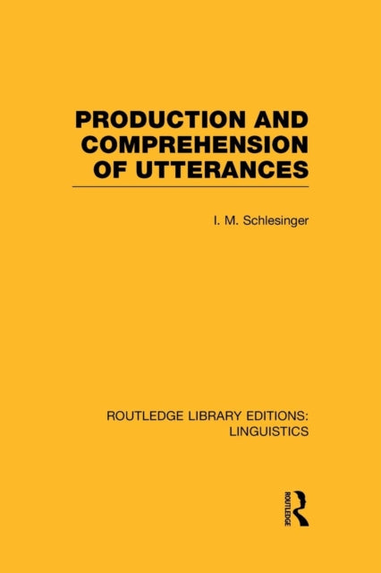 Production and Comprehension of Utterances (RLE Linguistics B: Grammar)