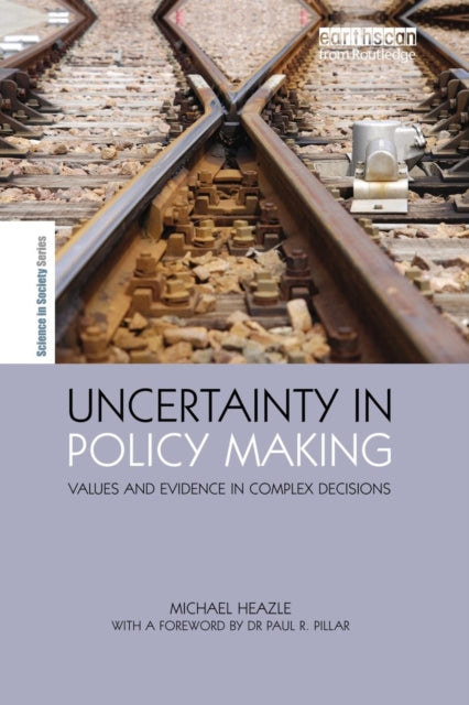Book cover of: Uncertainty in Policy Making. By: Michael Heazle